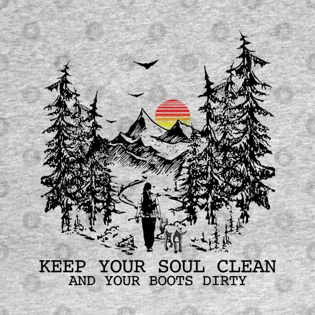 Keep your soul clean and your boots dirty by JameMalbie